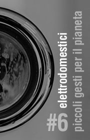 Piccoli gesti per il pianeta / 6 - elettrodomestici