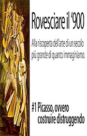 Rovesciare il '900 - Picasso